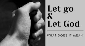 6 Reasons To Let Go and Let God